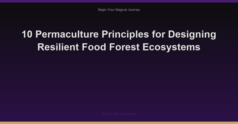 10 Permaculture Principles for Designing Resilient Food Forest Ecosystems