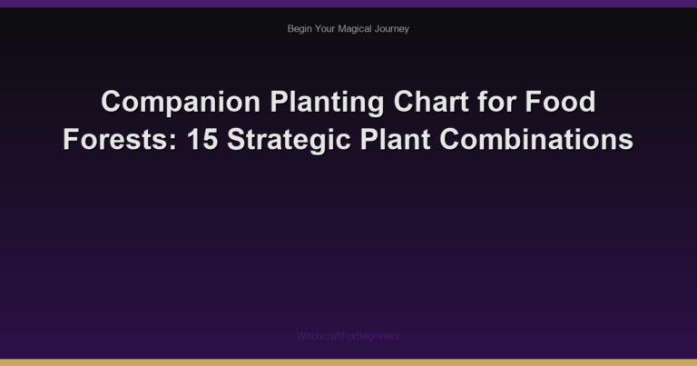 Companion Planting Chart for Food Forests: 15 Strategic Plant Combinations
