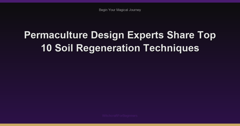 Permaculture Design Experts Share Top 10 Soil Regeneration Techniques