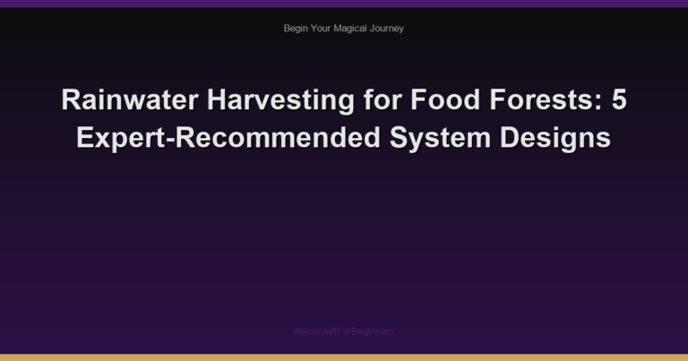 Rainwater Harvesting for Food Forests: 5 Expert-Recommended System Designs