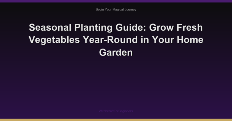 Seasonal Planting Guide: Grow Fresh Vegetables Year-Round in Your Home Garden