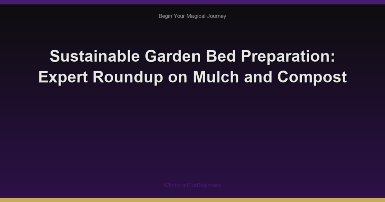 Sustainable Garden Bed Preparation: Expert Roundup on Mulch and Compost