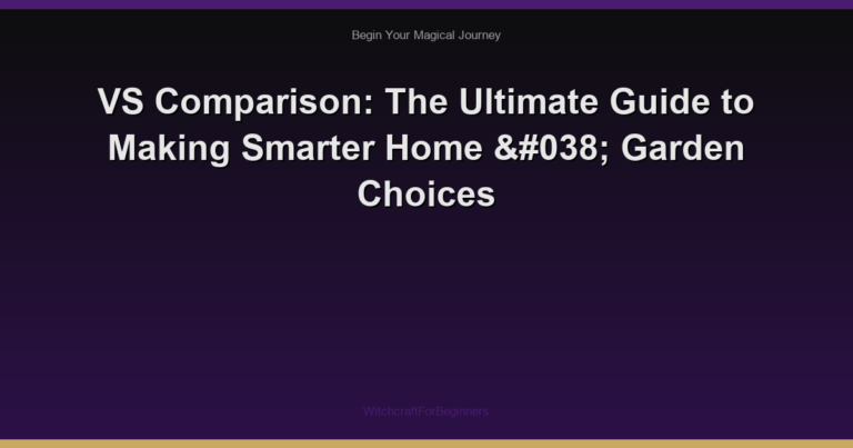 VS Comparison: The Ultimate Guide to Making Smarter Home & Garden Choices