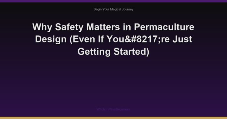 Why Safety Matters in Permaculture Design (Even If You’re Just Getting Started)