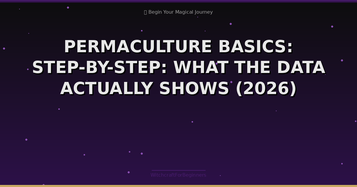 Permaculture Basics: Step-by-step: What the Data Actually Shows (2026)